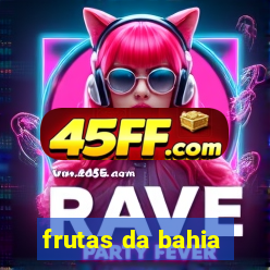 frutas da bahia